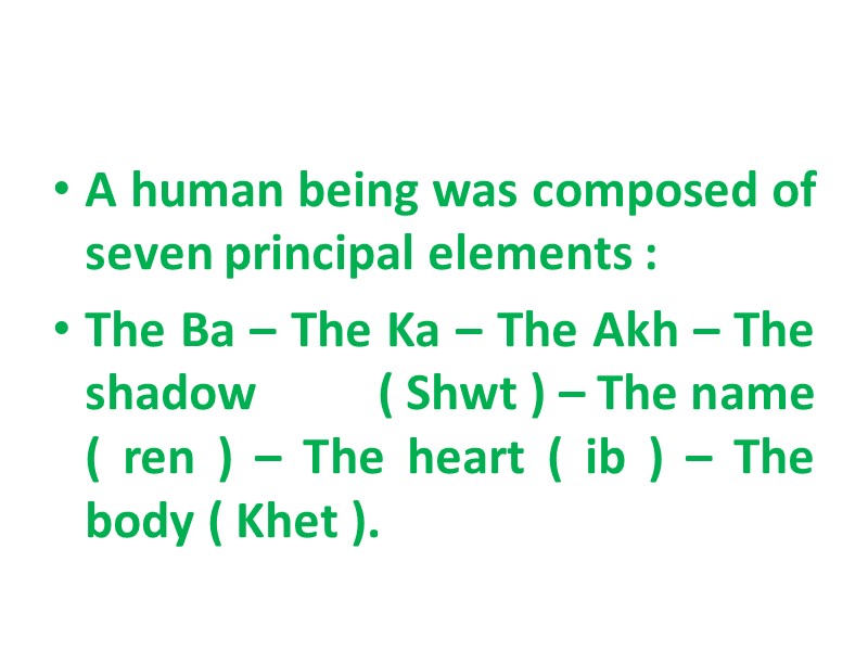 A human being was composed of seven principal elements : The Ba – The